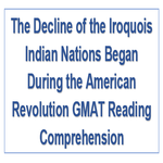 The Decline of the Iroquois Indian Nations Began During the American Revolution GMAT Reading Comprehension